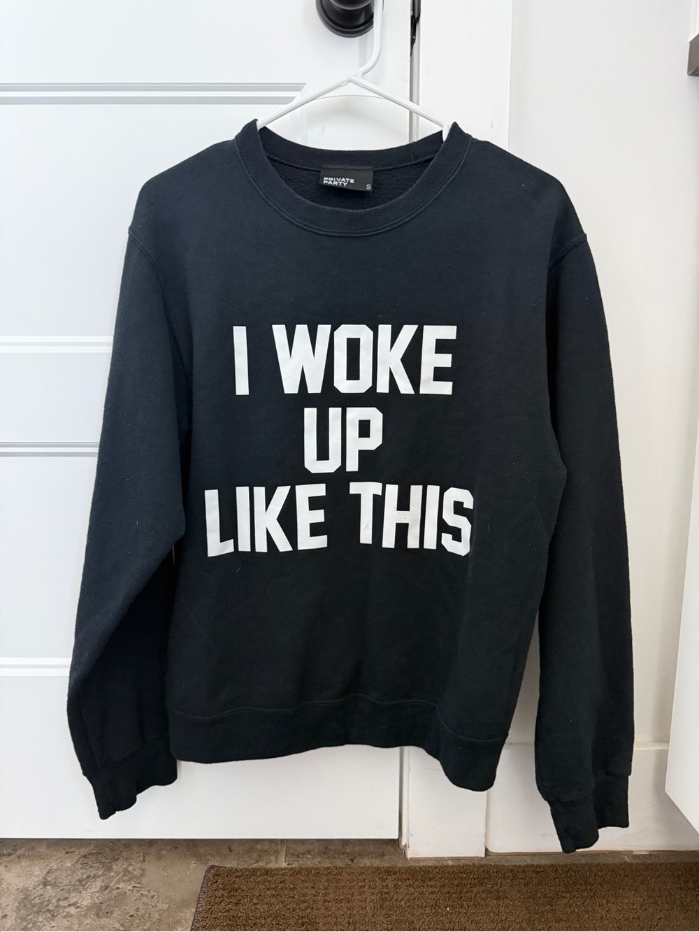 PRIVATE PARTY Black Sweatshirt with White "I WOKE UP LIKE THIS" Graphic
